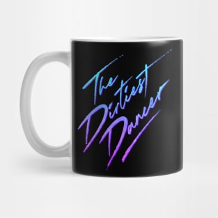 The Dirtiest Dancer II Mug